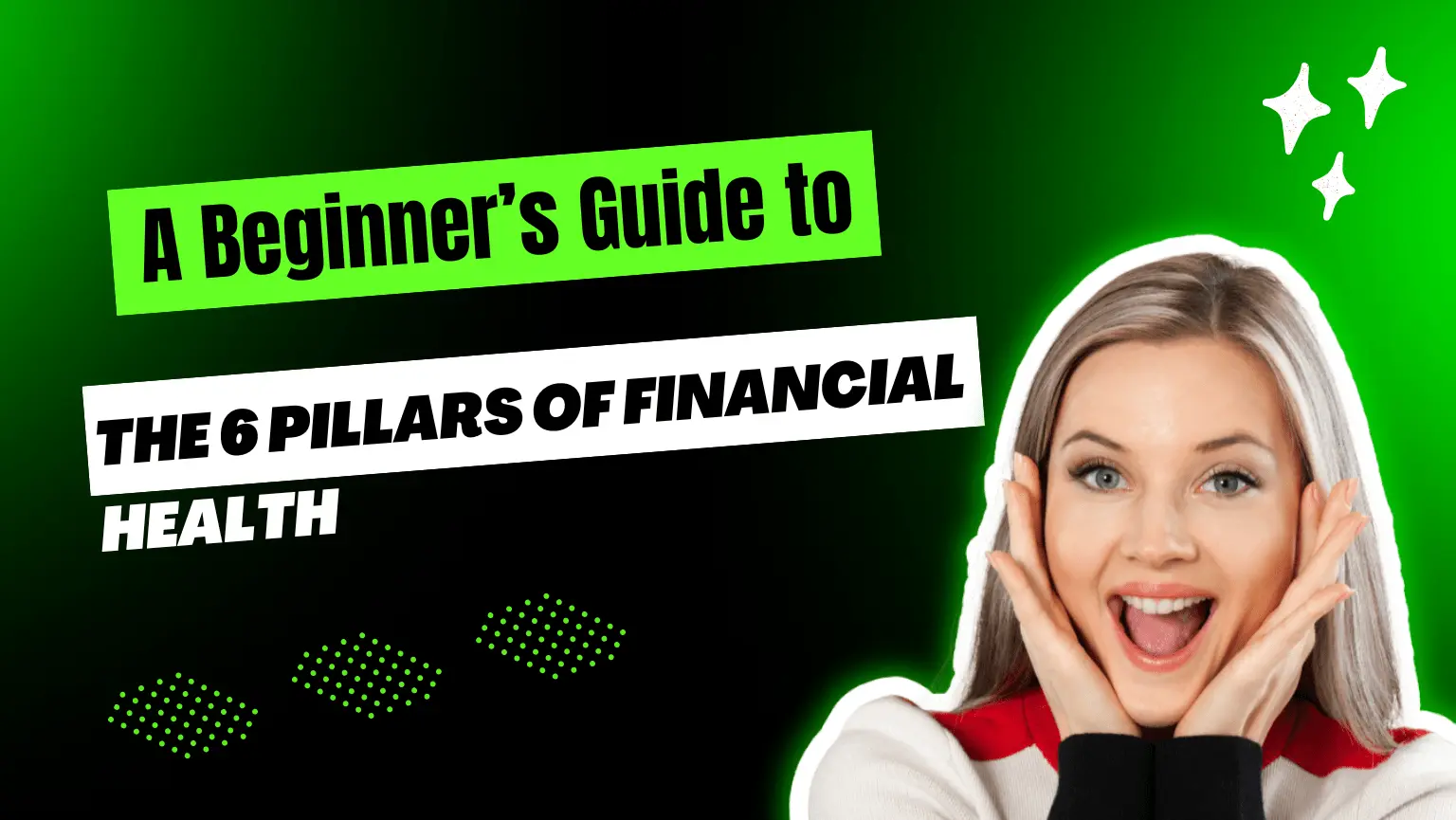 A Beginner’s Guide to Understanding the 6 Financial Health Pillars