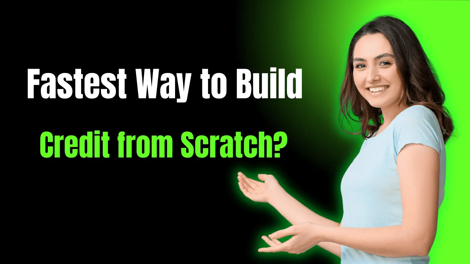 What Is the Fastest Way to Build Credit from Scratch?